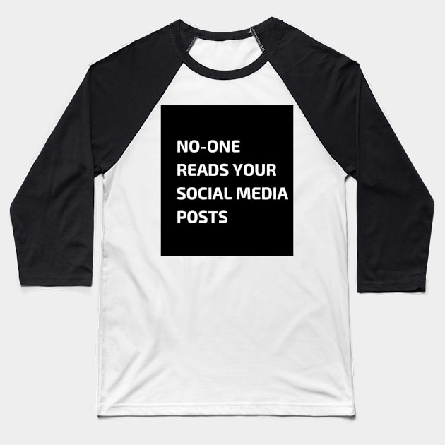 No-one reads your social media posts Baseball T-Shirt by Jonesyinc